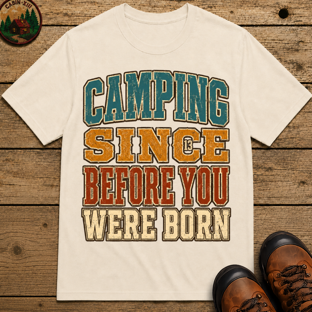 Camping Since Before You Were Born Vintage Camping Shirt
