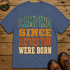 Camping Since Before You Were Born Vintage Camping Shirt