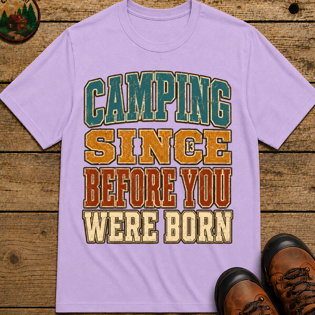 Camping Since Before You Were Born Vintage Camping Shirt