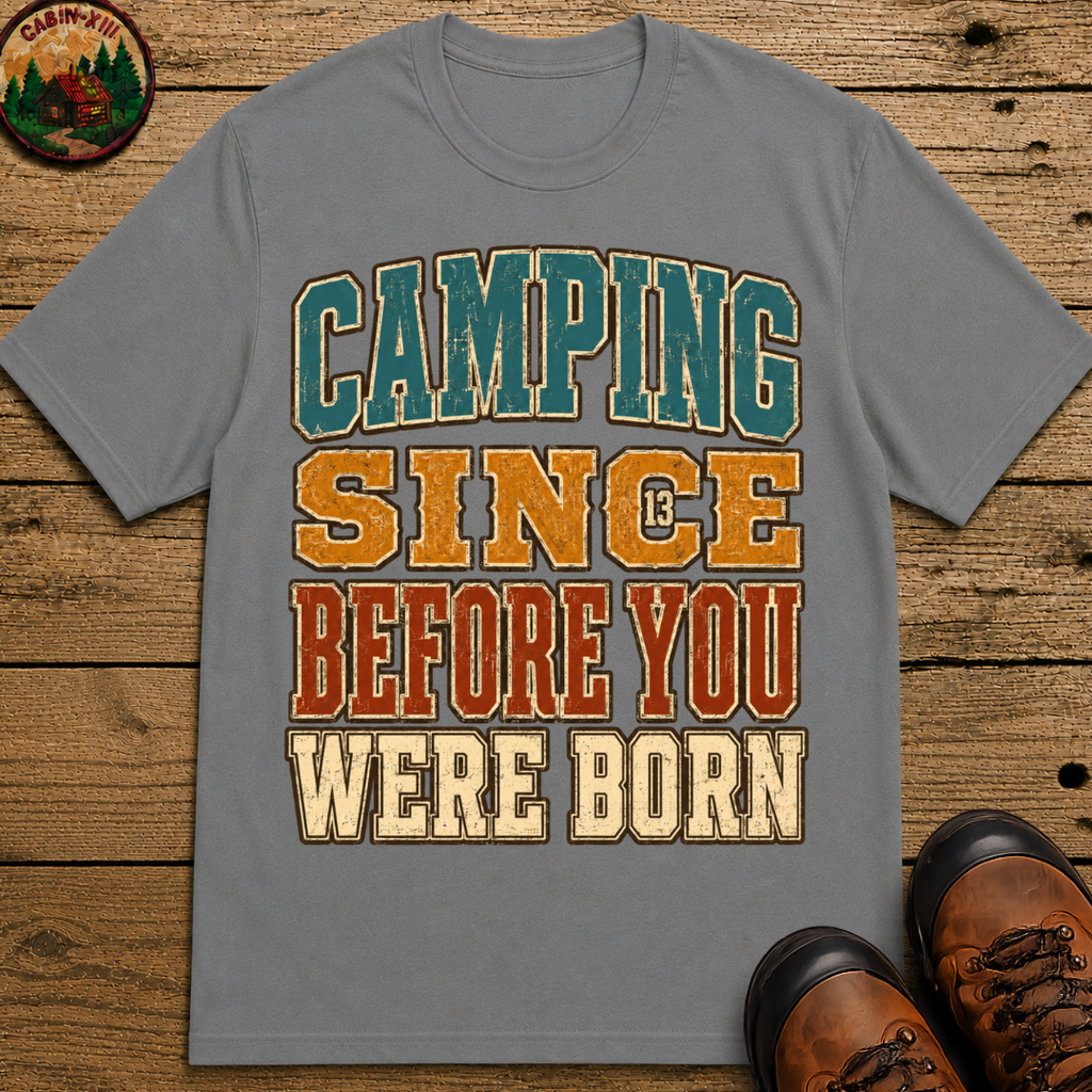 Camping Since Before You Were Born Vintage Camping Shirt