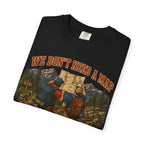 We Don't Need a Map We Need a Better Friend Group Hiking Tee