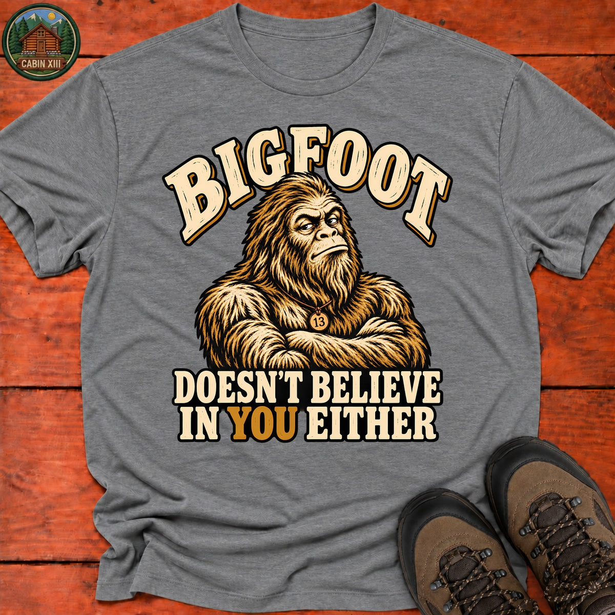 Bigfoot Doesn't Believe In You T-Shirt — Graphite Heather