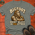 Bigfoot Doesn't Believe In You T-Shirt — Heather Military Green
