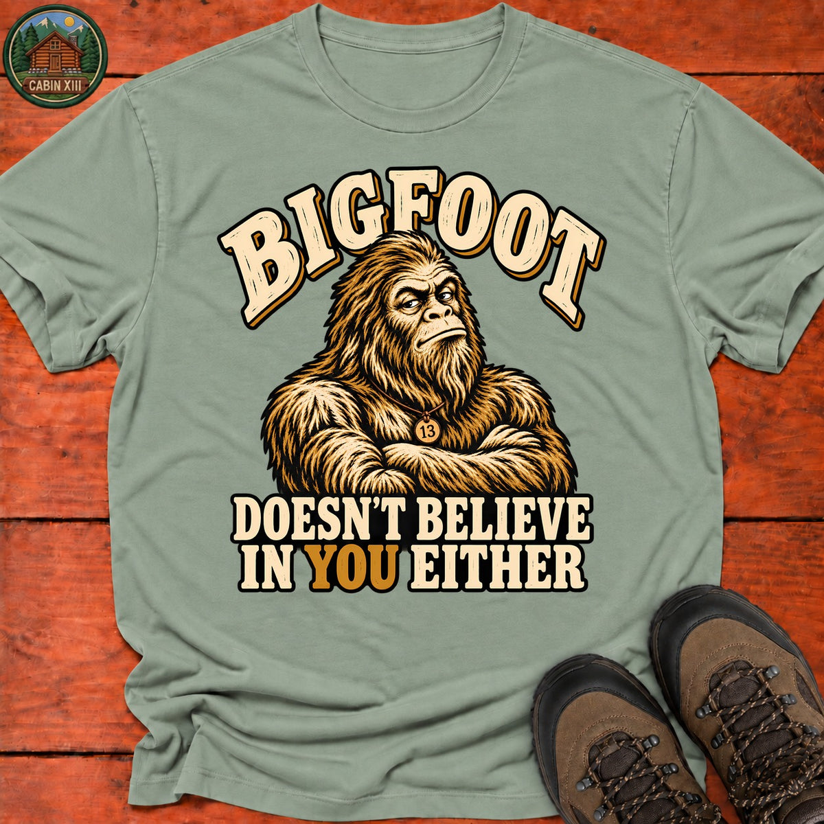 Bigfoot Doesn't Believe In You T-Shirt — Sage