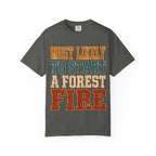 Start a Forest Fire T-Shirt