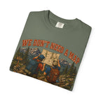 We Don't Need a Map We Need a Better Friend Group Hiking Tee