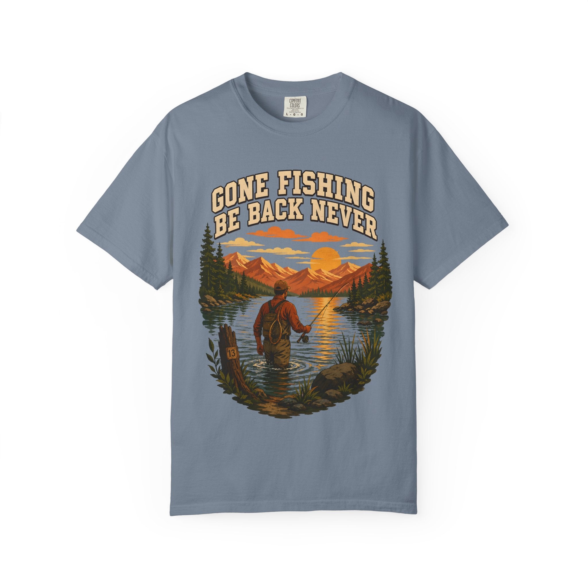 Gone Fishing Be Back Never — Funny Fly Fishing Outdoor Tee