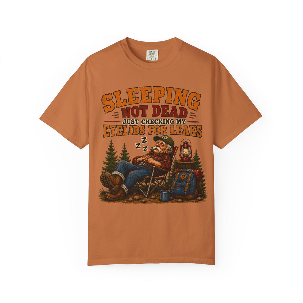 Sleeping Not Dead Just Checking the Eyelids for Leaks Funny Tee