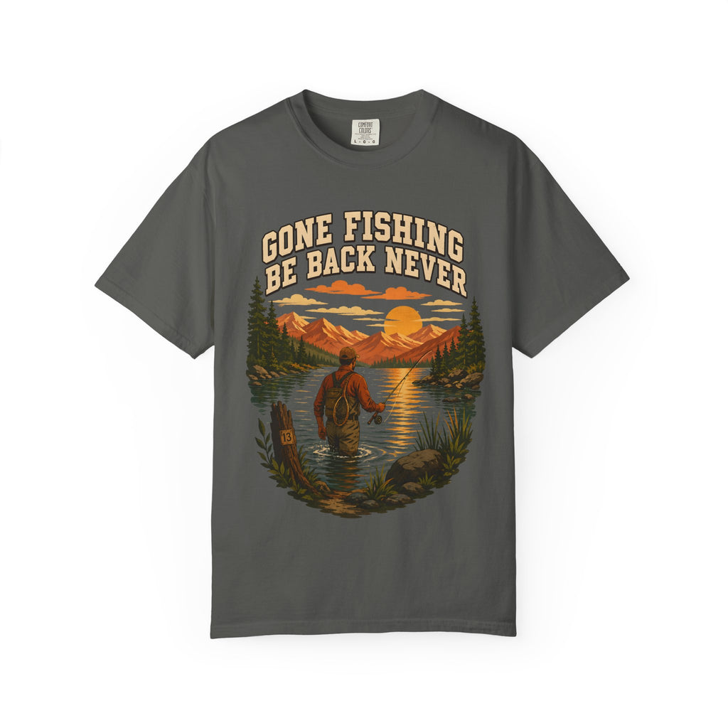Gone Fishing Be Back Never — Funny Fly Fishing Outdoor Tee