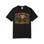 We Don't Need a Map We Need a Better Friend Group Hiking Tee