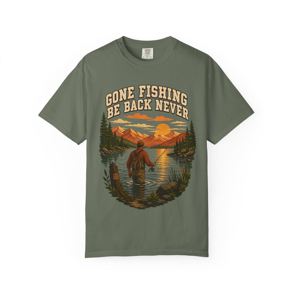 Gone Fishing Be Back Never — Funny Fly Fishing Outdoor Tee