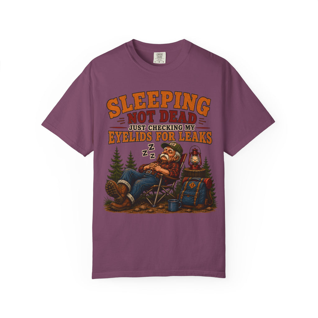 Sleeping Not Dead Just Checking the Eyelids for Leaks Funny Tee