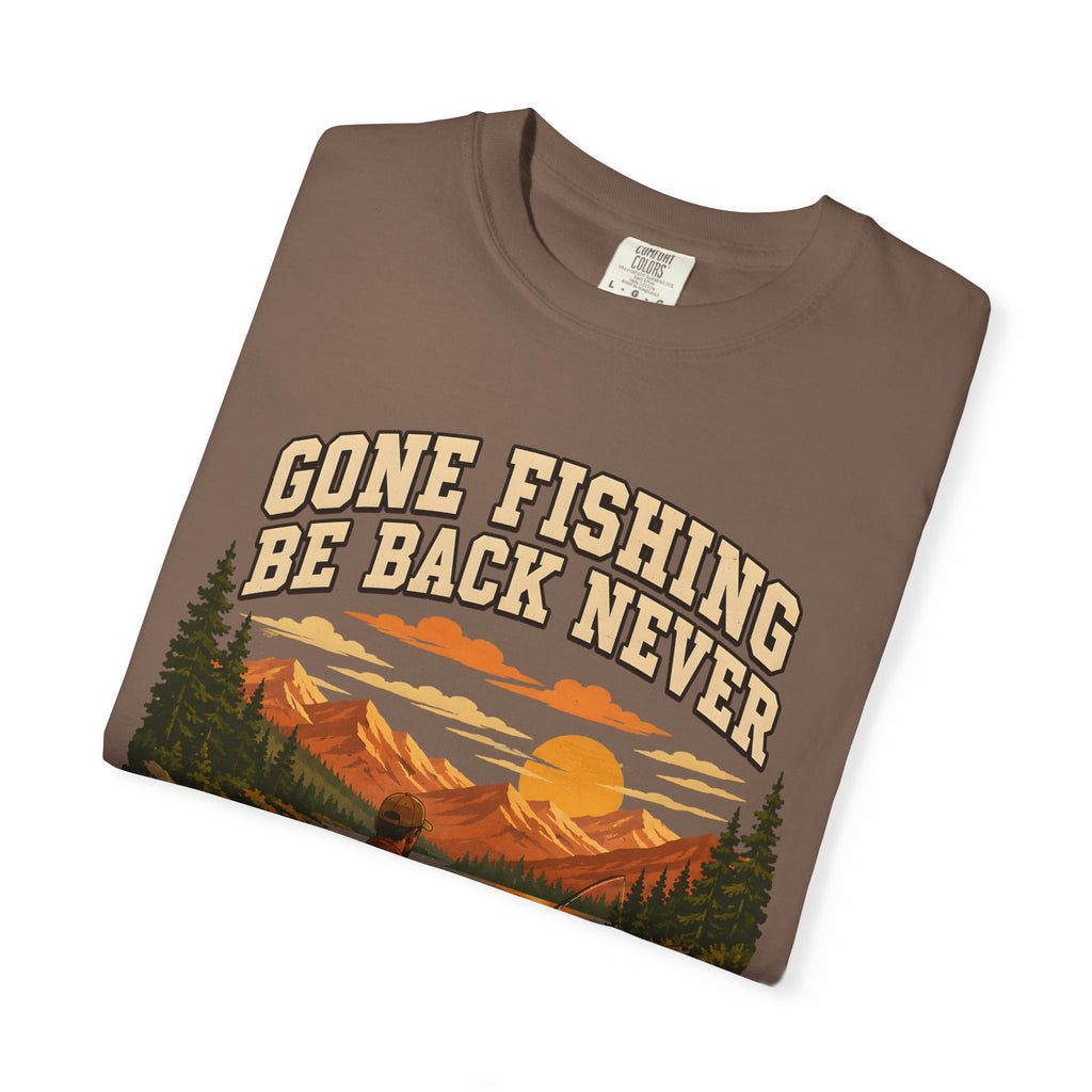 Gone Fishing Be Back Never — Funny Fly Fishing Outdoor Tee