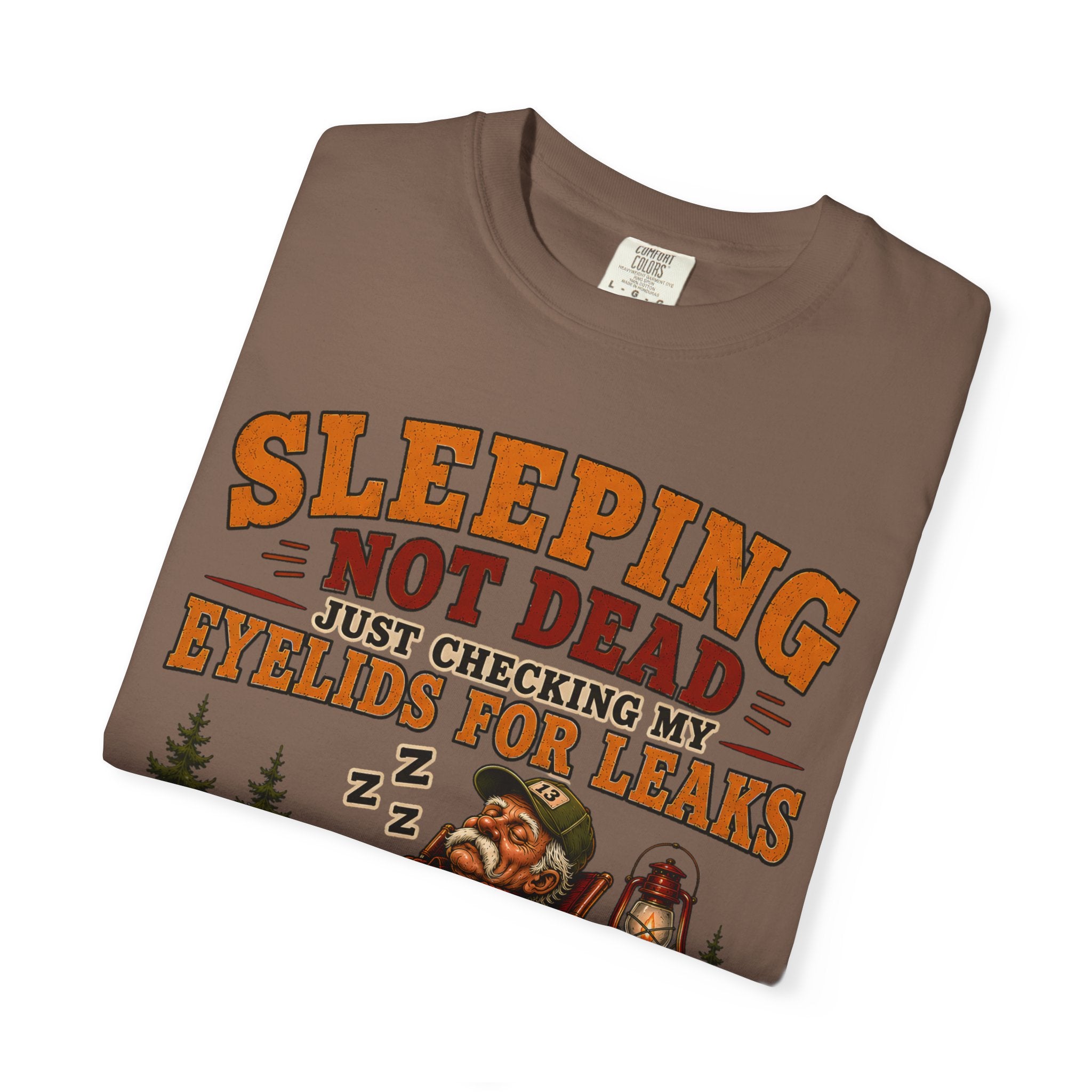 Sleeping Not Dead Just Checking the Eyelids for Leaks Funny Tee