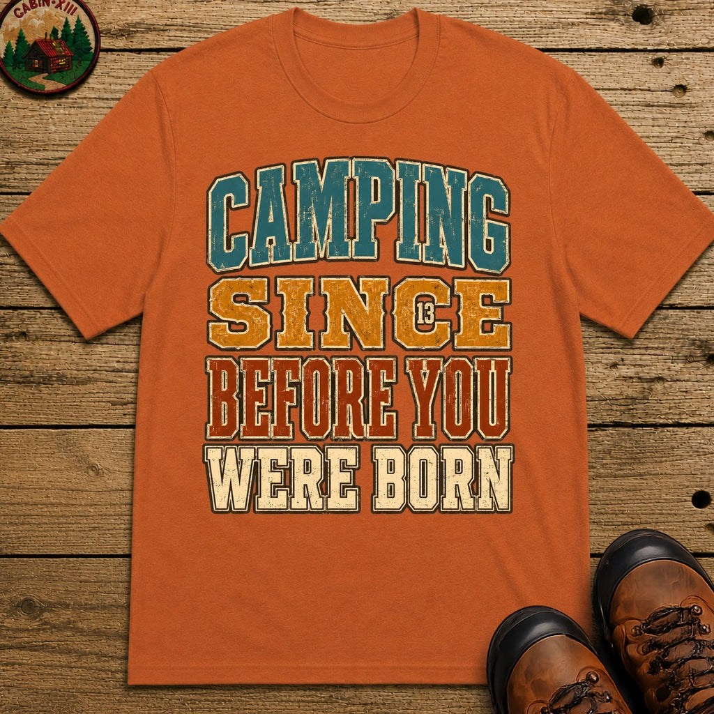 Camping Since Before You Were Born (Text) T-Shirt - Yam