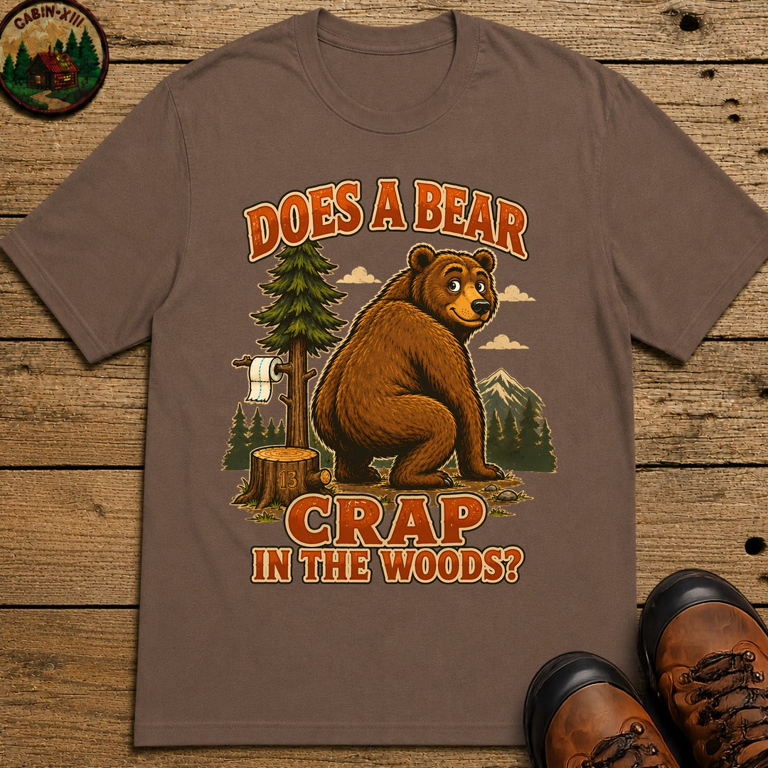Does A Bear Crap In The Woods T-Shirt - Espresso