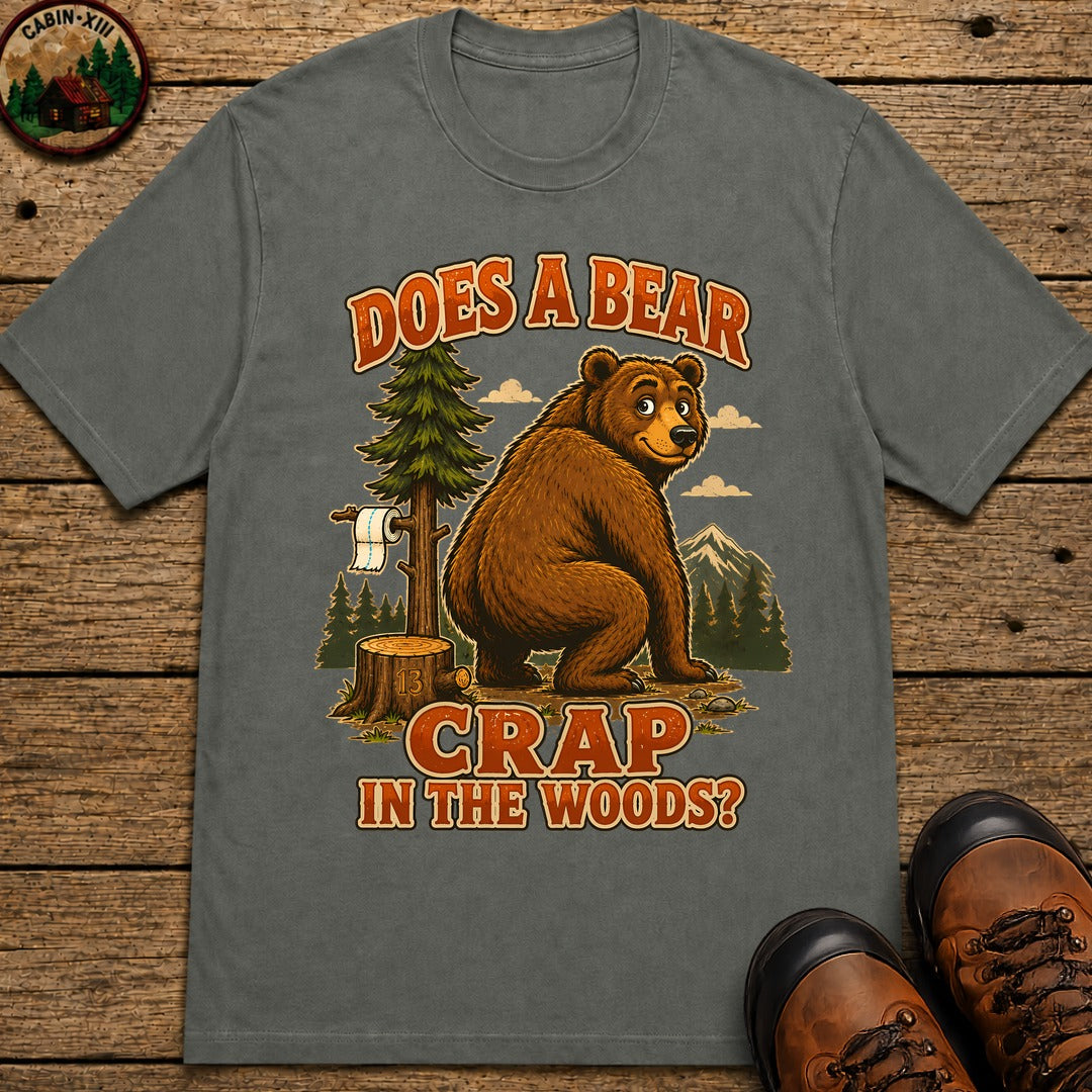 Does A Bear Crap In The Woods T-Shirt - Pepper