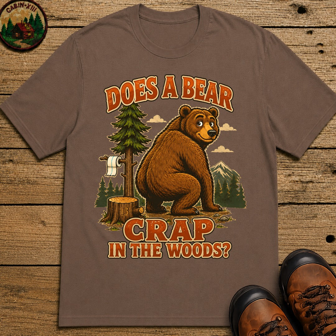 Does a Bear Crap in the Woods T-Shirt - Espresso