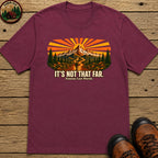 It's Not That Far Famous Last Words — Funny Hiking Tee - Berry