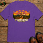 It's Not That Far Famous Last Words — Funny Hiking Tee - Grape