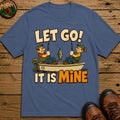 Let Go It Is Mine T-Shirt - Blue Jean