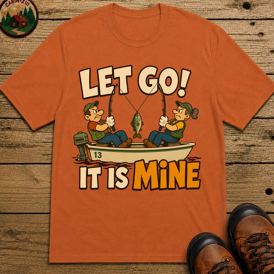 Let Go It Is Mine T-Shirt - Yam