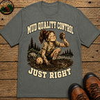 Mud Quality Control Just Right — Funny Outdoor Camping Tee - Pepper