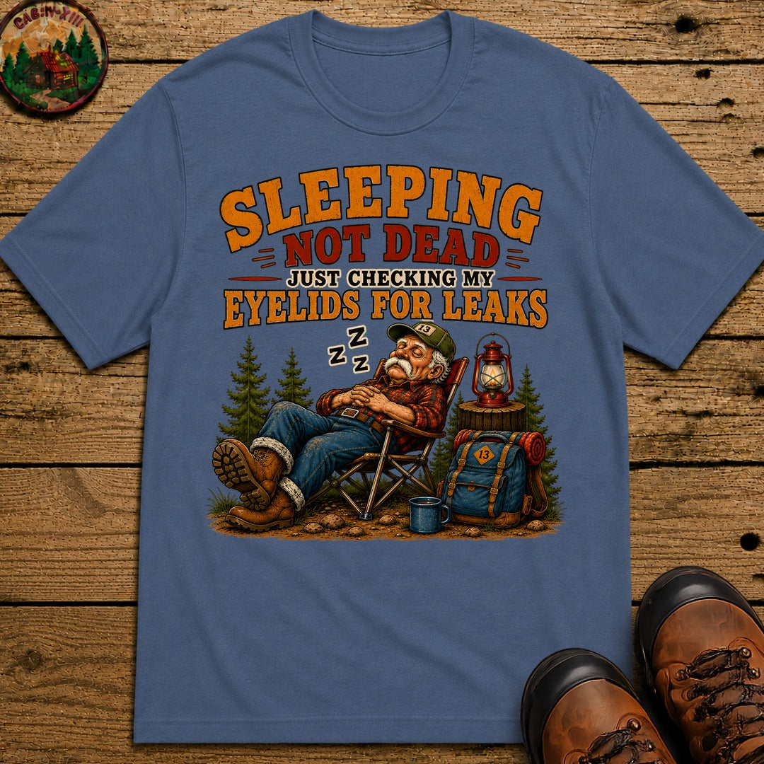 Sleeping Not Dead Just Checking the Eyelids for Leaks Funny Tee - Blue Jean