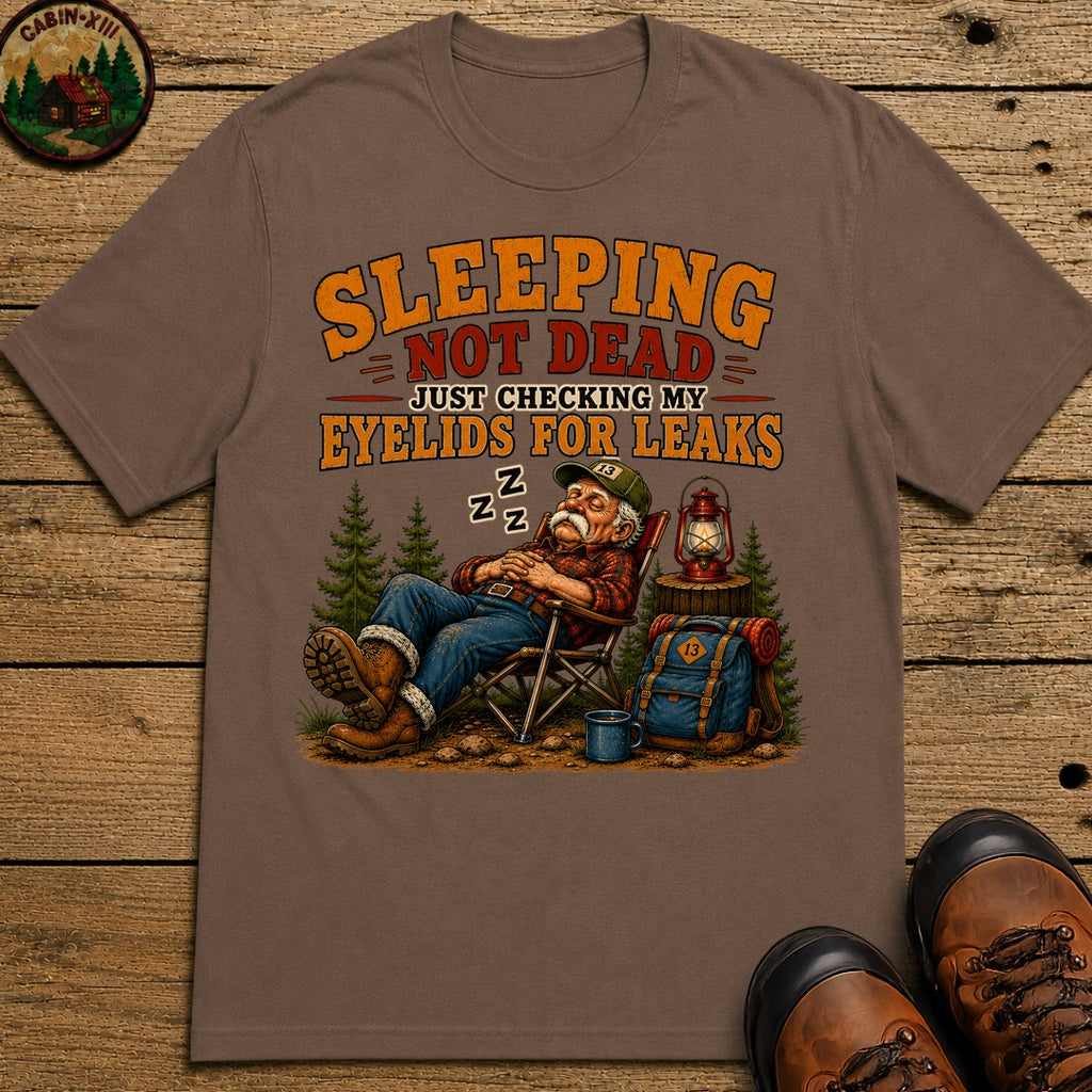 Sleeping Not Dead Just Checking the Eyelids for Leaks Funny Tee - Espresso