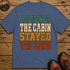The Cabin Stayed The Same T Shirt - Blue Jean