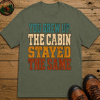 The Cabin Stayed The Same T Shirt - Moss