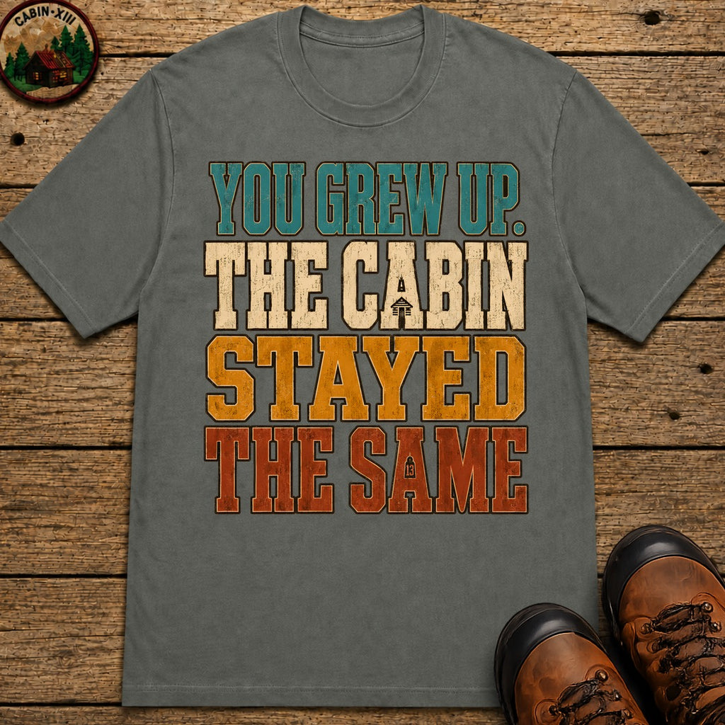 The Cabin Stayed The Same T Shirt - Pepper