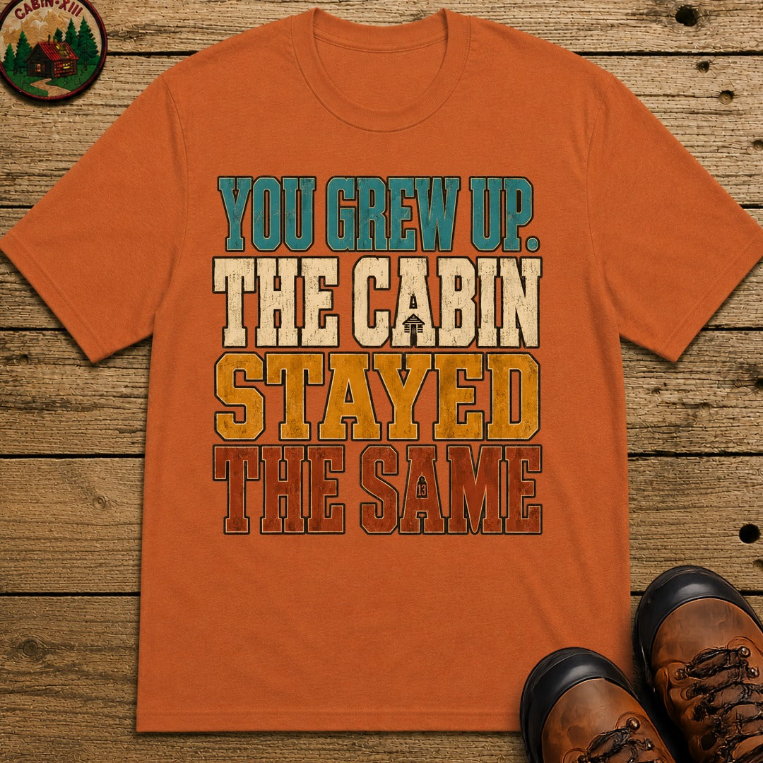 The Cabin Stayed The Same T Shirt - Yam