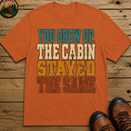 The Cabin Stayed The Same T Shirt - Yam