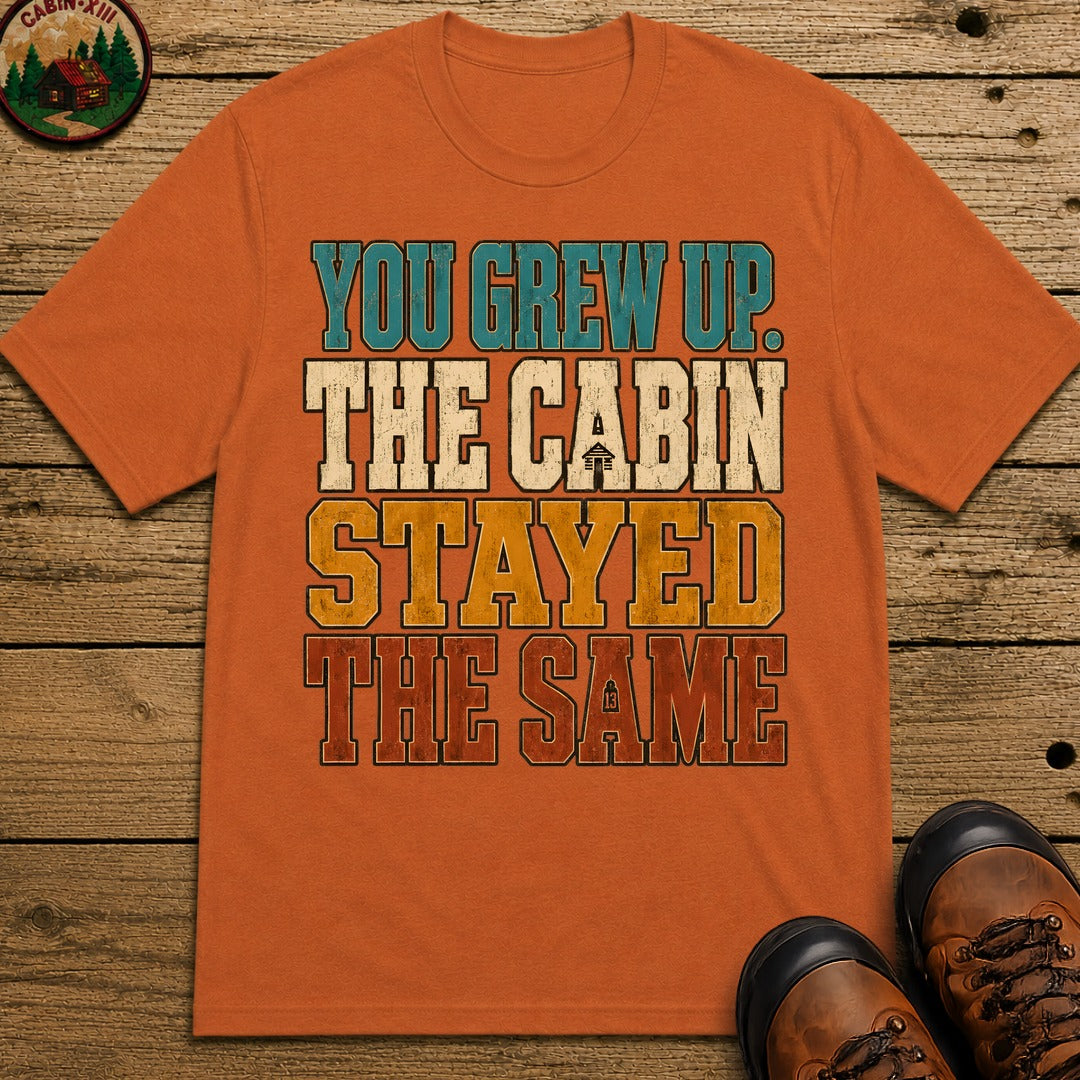 The Cabin Stayed The Same T Shirt - Yam