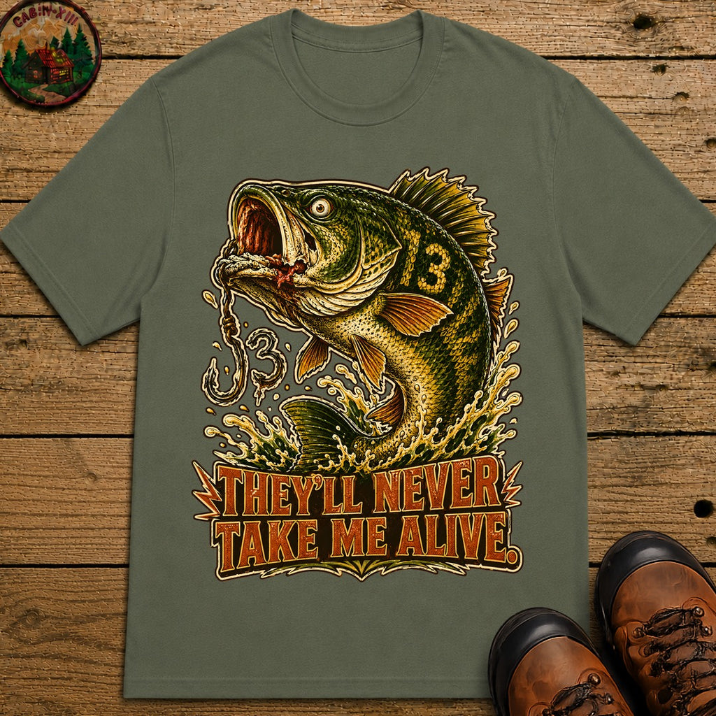 They'll Never Take Me Alive — Funny Bass Fishing Humor Tee - Moss