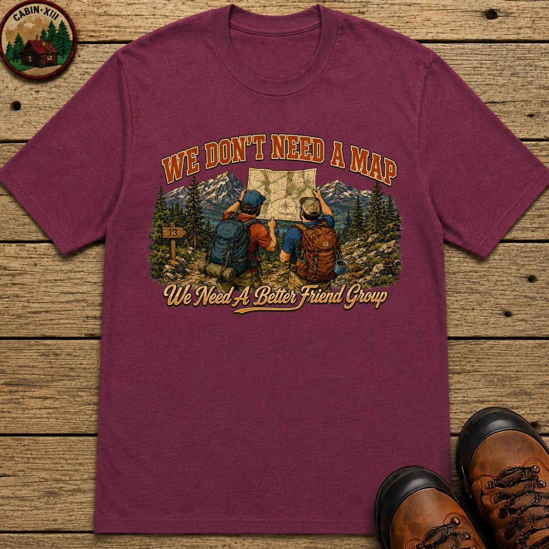We Don't Need a Map We Need a Better Friend Group Hiking Tee - Berry