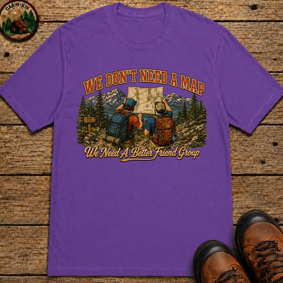 We Don't Need a Map We Need a Better Friend Group Hiking Tee - Grape