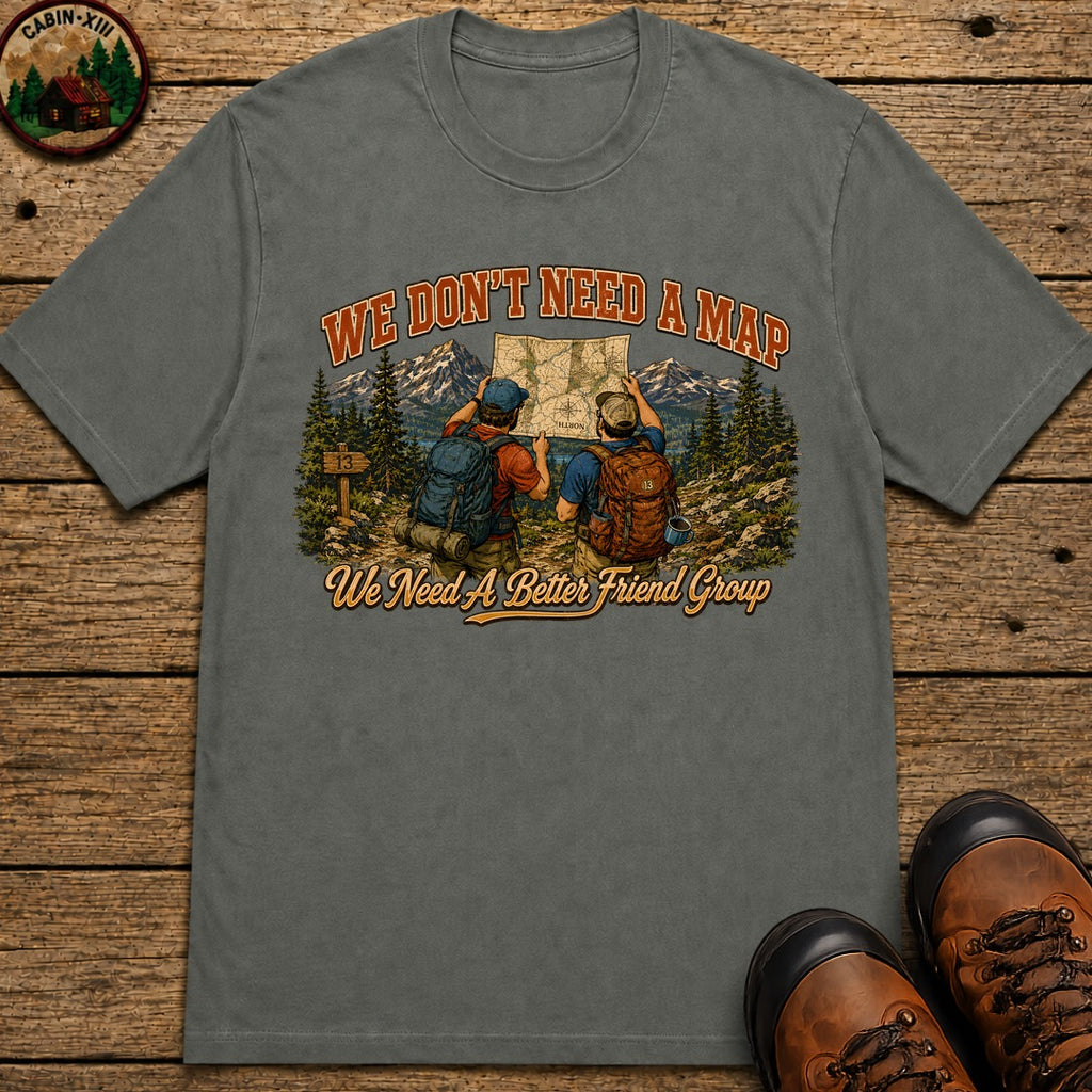 We Don't Need a Map We Need a Better Friend Group Hiking Tee - Pepper